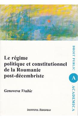 Le regime politique et constitutionnel de la Roumanie post-decembriste - Genoveva Vrabie 1 Le regime politique et constitutionnel de la Roumanie post-decembriste - Genoveva Vrabie