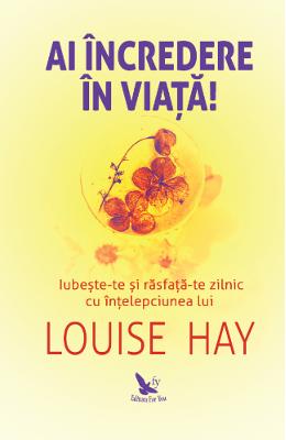 Ai incredere in viata! - Louise Hay 1 Ai incredere in viata! - Louise Hay
