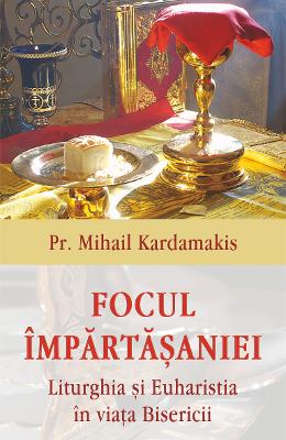 Focul Impartasaniei - Mihail Kardamakis 1 Focul Impartasaniei - Mihail Kardamakis