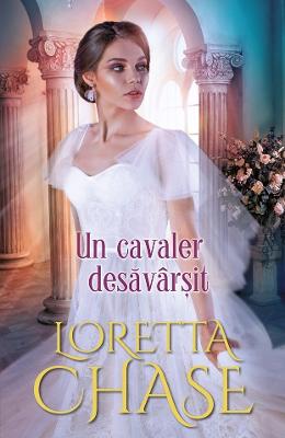 Un cavaler desavarsit - Loretta Chase 1 Un cavaler desavarsit - Loretta Chase