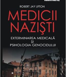 Medicii nazisti - Robert Jay Lifton