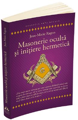 Masonerie oculta si initiere hermetica - Jean-Marie Ragon 1 Masonerie oculta si initiere hermetica - Jean-Marie Ragon