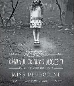 Caminul copiilor deosebiti. Seria Miss Peregrine Vol.1 - Ransom Riggs