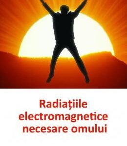Radiatiile electromagnetice necesare omului - Lucian Sandu