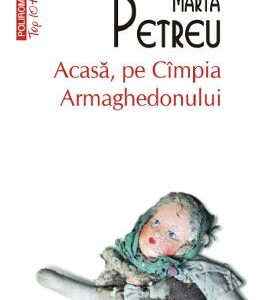 Acasa, pe Cimpia Armaghedonului - Marta Petreu
