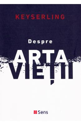 Despre arta vietii - Hermann Keyserling 1 Despre arta vietii - Hermann Keyserling