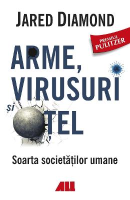 Arme, virusuri si otel - Jared Diamond 1 Arme, virusuri si otel - Jared Diamond