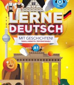 Lerne Deutsch mit Geschichten! Tanulj nemetul tortenetekkel! Nyelvi A1 szint