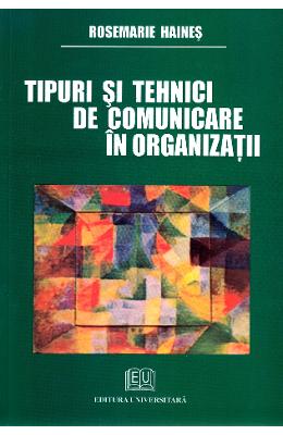 Tipuri si tehnici de comunicare in organizatii - Rosemarie Haines 1 Tipuri si tehnici de comunicare in organizatii - Rosemarie Haines