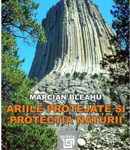 Ariile protejate si protectia naturii - Marcian Bleahu