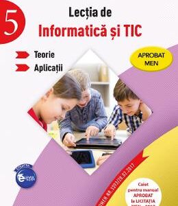Lectia de informatica si TIC - Clasa 5 - Teorie. Aplicatii - Luminita Ciocaru