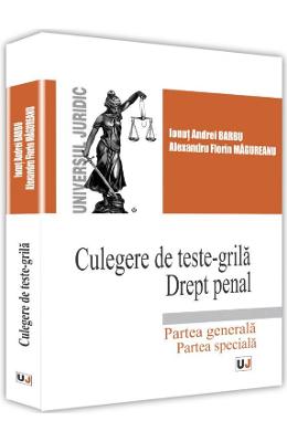 Culegere de teste-grila Culegere de teste-grila. Drept penal - Ionut Andrei Barbu, Alexandru Florin Magureanu