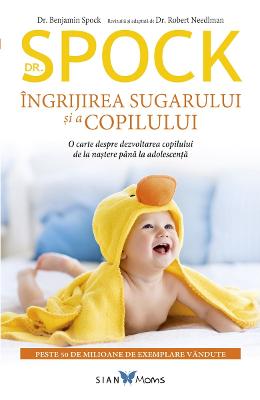 Dr. Spock Dr. Spock. Ingrijirea sugarului si a copilului - Benjamin Spock, Robert Needlman