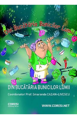 Din bucataria bunicilor lumii - Smaranda Cazan-Livescu 1 Din bucataria bunicilor lumii - Smaranda Cazan-Livescu
