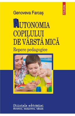 Autonomia copilului de varsta mica - Genoveva Farcas 1 Autonomia copilului de varsta mica - Genoveva Farcas