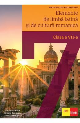 Elemente de limba latina si de cultura romanica - Clasa 7 - Alexandru Dudau, Simona Georgescu, Theodor Georgescu 1 Elemente de limba latina si de cultura romanica - Clasa 7 - Alexandru Dudau, Simona Georgescu, Theodor Georgescu