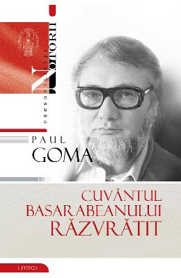 Cuvantul basarabeanului razvratit - Paul Goma 1 Cuvantul basarabeanului razvratit - Paul Goma