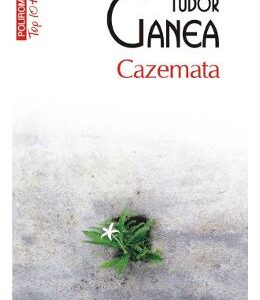 Cazemata - Tudor Ganea