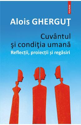 Cuvantul si conditia umana - Alois Ghergut 1 Cuvantul si conditia umana - Alois Ghergut