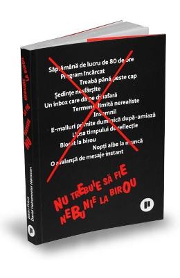 Nu trebuie sa fie nebunie la birou - David Heinemeier Hansson, Jason Fried 1 Nu trebuie sa fie nebunie la birou - David Heinemeier Hansson, Jason Fried