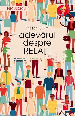 Adevarul despre relatii - Stefan Blom 1 Adevarul despre relatii - Stefan Blom