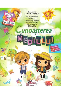 Cunoasterea mediului 4-5 ani - Stefania Antonovici, Alice Ileana Gitan, Daniela Trifu 1 Cunoasterea mediului 4-5 ani - Stefania Antonovici, Alice Ileana Gitan, Daniela Trifu