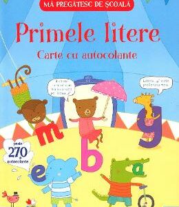 Ma pregatesc de scoala. Primele litere. Carte cu autocolante