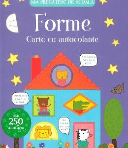 Ma pregatesc de scoala. Forme. Carte cu autocolante