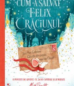 Cum a salvat Felix Craciunul - Alex T. Smith