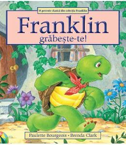 Franklin, grabeste-te! - Paulette Bourgeois, Brenda Clark