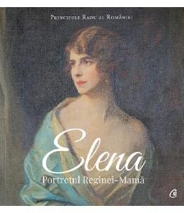 Elena. Portretul Reginei-Mama - Principele Radu al Romaniei
