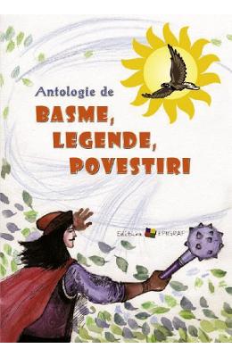 Antologie de basme, legende, povestiri 1 Antologie de basme, legende, povestiri