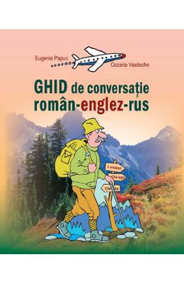Ghid de conversatie roman-englez-rus - Eugenia Papuc, Cezaria Vasilache 1 Ghid de conversatie roman-englez-rus - Eugenia Papuc, Cezaria Vasilache