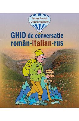 Ghid de conversatie roman-italian-rus - Tatiana Porumb, Cezaria Vasilache 1 Ghid de conversatie roman-italian-rus - Tatiana Porumb, Cezaria Vasilache