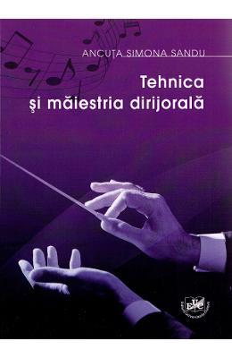 Tehnica si maiestria dirijorala - Ancuta Simona Sandu 1 Tehnica si maiestria dirijorala - Ancuta Simona Sandu