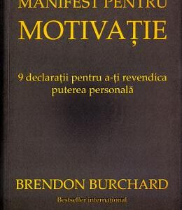 Manifest pentru motivatie - Brendon Burchard