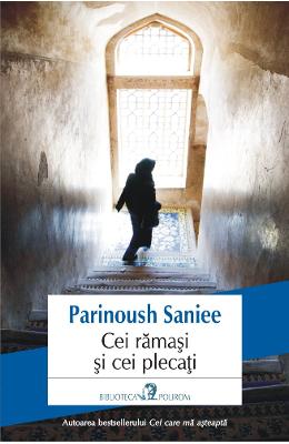 Cei ramasi si cei plecati - Parinoush Saniee 1 Cei ramasi si cei plecati - Parinoush Saniee