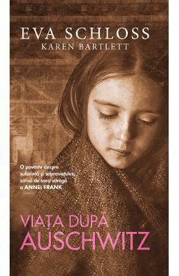 Viata dupa Auschwitz - Eva Schloss, Karen Bartlett 1 Viata dupa Auschwitz - Eva Schloss, Karen Bartlett