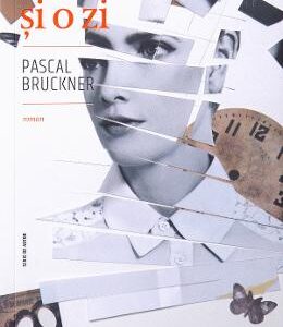 Un an si o zi - Pascal Bruckner