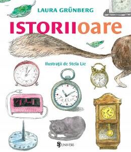 Istoriioare - Laura Grunberg, Stela Lie