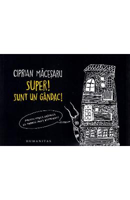 Super! Sunt un gandac! - Ciprian Macesaru 1 Super! Sunt un gandac! - Ciprian Macesaru