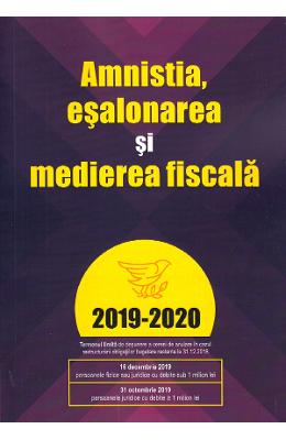 Amnistia, esalonarea si medierea fiscala 2019-2020 1 Amnistia, esalonarea si medierea fiscala 2019-2020