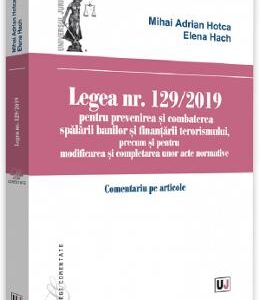 Legea nr.129 din 2019 pentru prevenirea si combaterea spalarii banilor - Mihai Adrian Hotca, Elena Hach