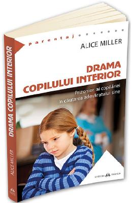 Drama copilului interior - Alice Miller 1 Drama copilului interior - Alice Miller