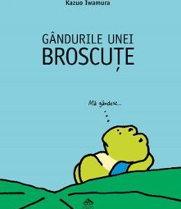 Gandurile unei broscute - Kazuo Iwamura