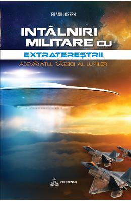 Intalniri militare cu extraterestrii - Frank Joseph 1 Intalniri militare cu extraterestrii - Frank Joseph