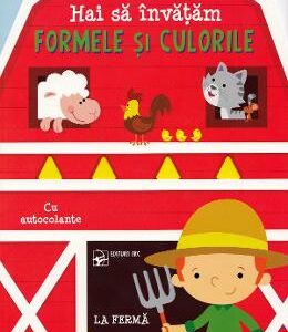 Hai sa invatam formele si culorile. La ferma