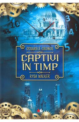 Captivi in timp - Rysa Walker 1 Captivi in timp - Rysa Walker