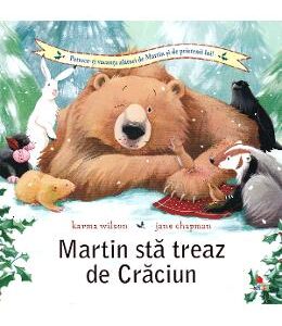 Martin sta treaz de Craciun - Karma Wilson, Jane Chapman
