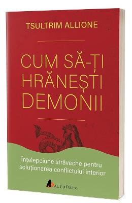 Cum sa-ti hranesti demonii - Tsultrim Allione 1 Cum sa-ti hranesti demonii - Tsultrim Allione